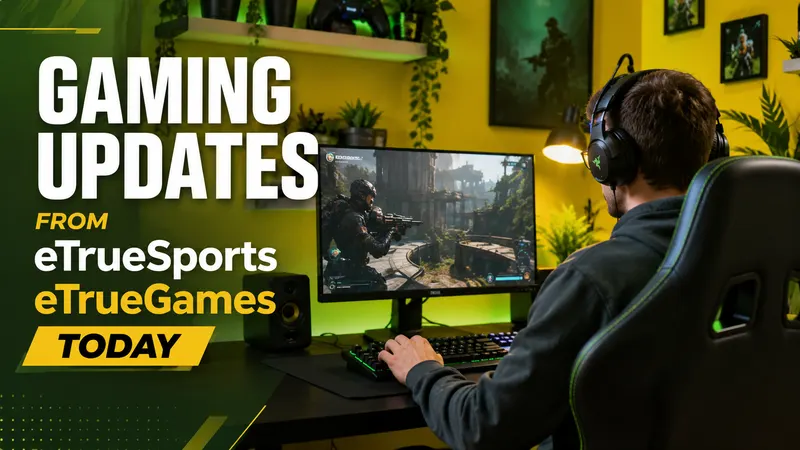EtrueGames Gaming Updates From EtrueSports